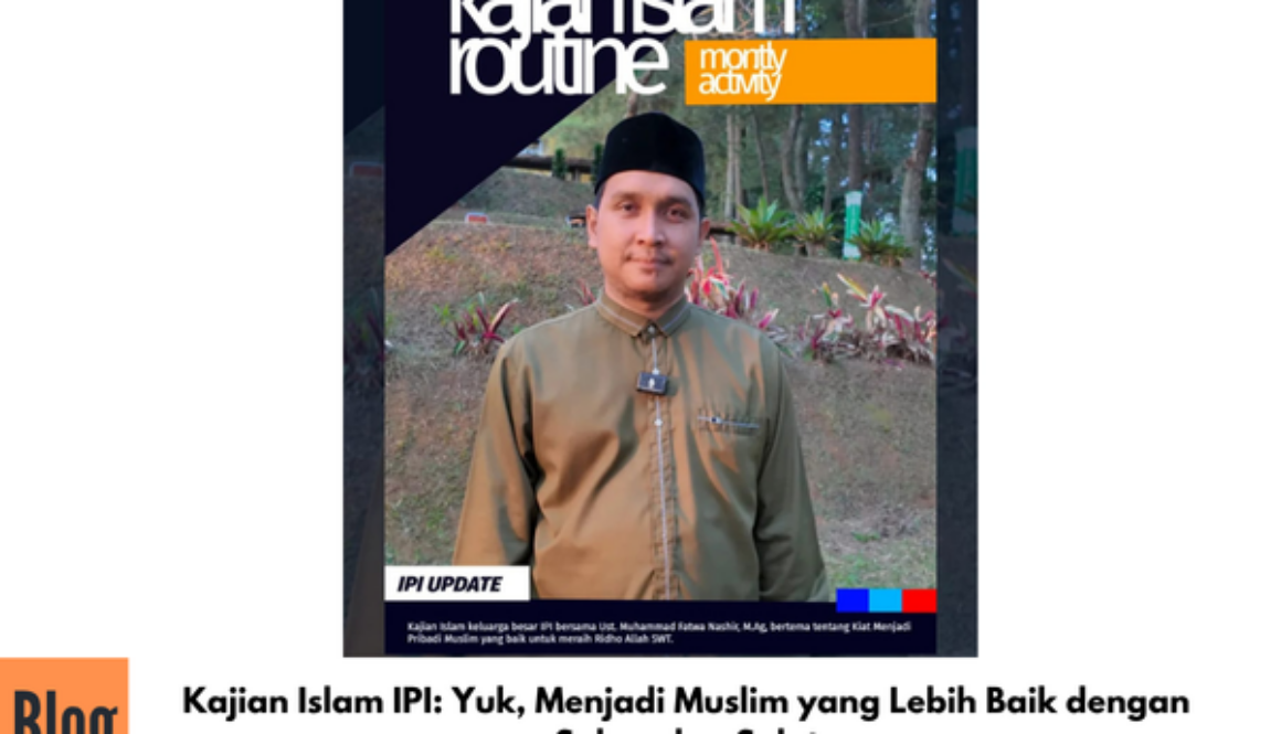 Kajian Islam IPI: Yuk, Menjadi Muslim yang Lebih Baik dengan Sabar dan Salat