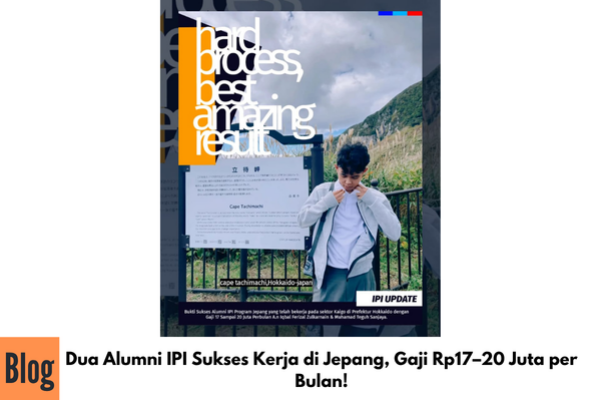 Dua Alumni IPI Sukses Kerja di Jepang, Gaji Rp17–20 Juta per Bulan!