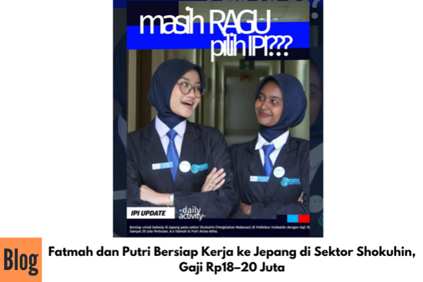 Fatmah dan Putri Bersiap Kerja ke Jepang di Sektor Shokuhin, Gaji Rp18–20 Juta